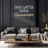 Save Water Drink Champagne Neon LED Sign