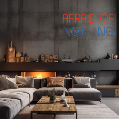 Afraid Of Nothing Neon LED Sign